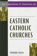 101 Questions + Answers on Eastern Catholic Churches