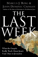 Last Week: What the Gospels Really Teach About Jesus´s Final Days in Jerusalem