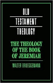 Old Testament Theology: The Theology of the Book of Jeremiah