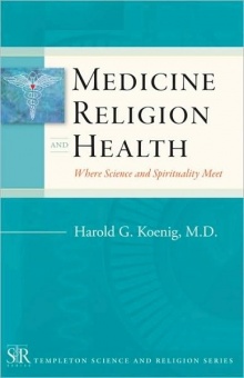 Medicine, Religion and Health: Where Science and Spirituality Meet