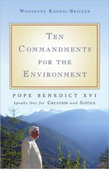 Ten Commandments for the Environment: Pope Benedict XVI Speaks Out for Creation and Justice