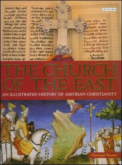Church of the East: An Illustrated History of Assyrian Christianity