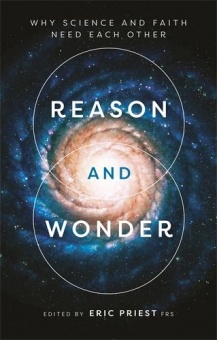 Reason and Wonder: Why science and faith need each other