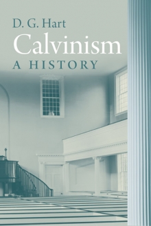 Calvinism: A History