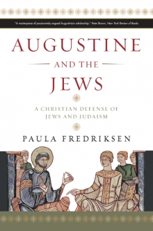 Augustine and the Jews: A Christian Defense of Jews and Judaism