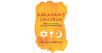 Abraham’s Children: Liberty and Tolerance in an Age of Religious Conflict