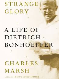 Strange Glory: A Life of Dietrich Bonhoeffer