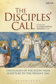 Disciples’ Call: Theologies of Vocation from Scripture to the Present Day