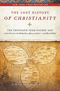 Lost history of christianity - the thousand-year golden age of the church in the Middle East, Africa and Asia