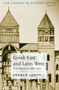 Greek East and Latin West: The Church AD: 681-1071 - The Church in History Vol III
