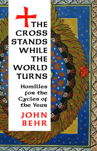 The Cross Stands While the World Turns: Homilies for the Cycles of the Year
