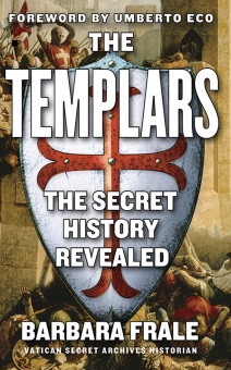Templars: The secret history revealed - Foreword by Umberto Eco