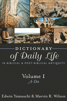 Dictionary of Daily Life in Biblical + Post-Biblical Antiquity, Volume I: A-Da