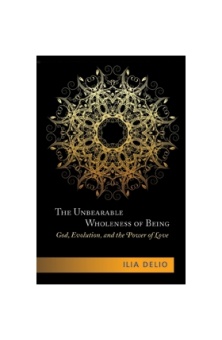 Unbearable Wholeness of Being