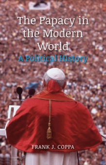 Papacy in the Modern World: A Political History