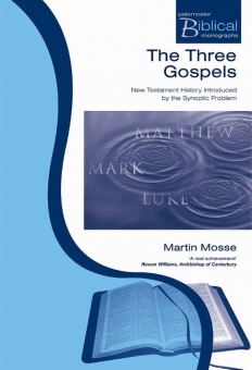 The Three Gospels - New Testament History Introduced by the Synoptic Problem