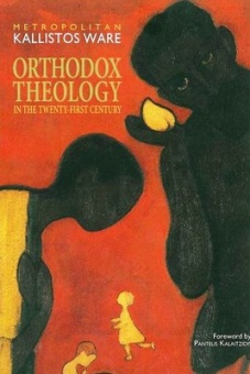 Orthodox Theology in the Twenty-First Century
