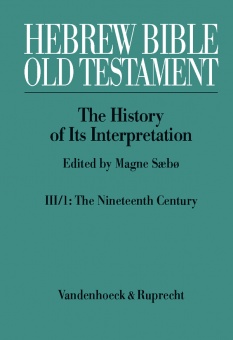Hebrew Bible / Old Testament III: From Modernism To Post-Modernism Part I: The Nineteenth Century - A Century Of Modernism And Historicism