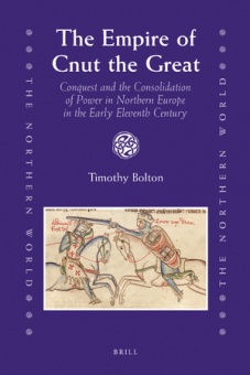 Empire of Cnut the Great: Conquest and the Consolidation of Power in Northern Europe in the Early Eleventh Century