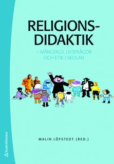Religionsdidaktik - mångfald, livsfrågor och etik i skolan