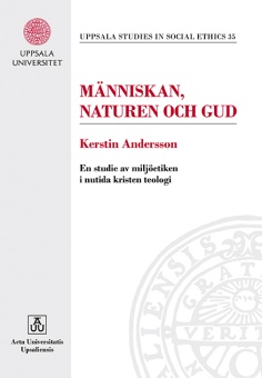 Människan, Naturen och Gud: En studie av miljöetiken i nutida kristen teologi