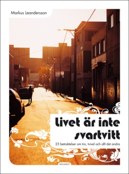 Livet är inte svartvitt: 25 betraktelser om tro, tvivel och allt det andra