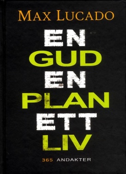 En Gud En plan Ett liv: 365 andakter