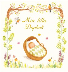 Min lilla dopbok: med texter av Margareta Melin, Lina Sandell, Britt G. Hallqvist m.fl.
