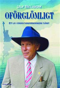 Oförglömligt: Ett liv i emigrationsforskningens tjänst