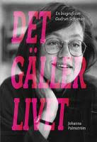 Det gäller livet: Biografi över Gudrun Schymans liv
