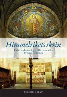 Himmelrikets skrin: En berättelse om Ingvar Hector och den kyrkliga förnyelsen