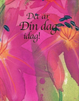 Det är Din dag idag!