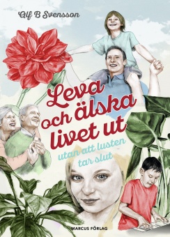 Leva och älska livet ut: utan att lusten tar slut