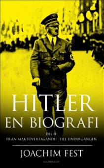 Hitler - en biografi. Del II: från maktövertagandet till undergången