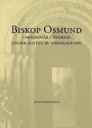 Biskop Osmund: missionär i Sverige under slutet av vikingatiden