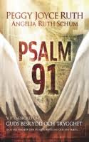 Psalm 91: Vittnesbörd om Guds beskydd och trygghet och vad psalmen kan få betyda för dig och din familj...
