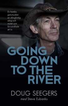 Going down to the river: en hemlös gatumusiker, en oförglömlig sång och mötet som förvandlade ett liv