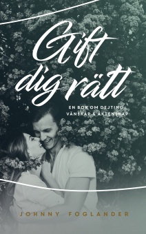 Gift dig rätt: en bok om dejting, vänskap + äktenskap