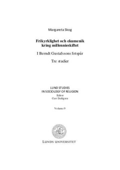 Frikyrklighet och ekumenik kring millennieskiftet: I Berndt Gustafssons fotspår: Tre studier (Lunds Studies in Sociology of Religion vol. 9)