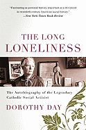 The Long Loneliness: The Autobiography of the Legendary Catholic Social Activist 