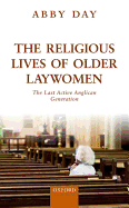 The Religious Lives of Older Laywomen: The Final Active Anglican Generation 