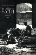Theorizing Myth: Narrative, Ideology, and Scholarship 