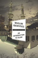 Muslim Identities: An Introduction to Islam 