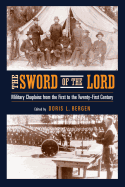 The Sword of the Lord: Military Chaplains from the First to the Twenty-First Century 