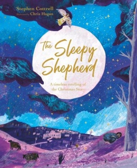 The Sleepy Shepherd A Timeless Retelling of the Christmas Story