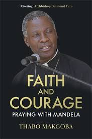 Faith and Courage Praying with Mandela