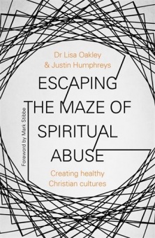Escaping the Maze of Spiritual Abuse How to create healthy Christian cultures