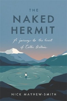 The Naked Hermit A Journey to the Heart of Celtic Britain