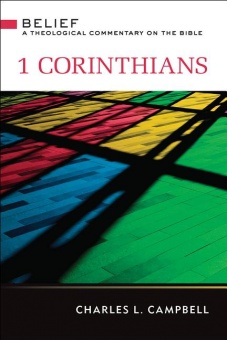 1 Corinthians: Belief: A Theological Commentary on the Bible