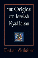The Origins of Jewish Mysticism 